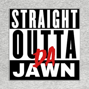 Straight Outta DA Jawn T-Shirt